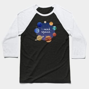 Cute Solar System - I Need Space Baseball T-Shirt